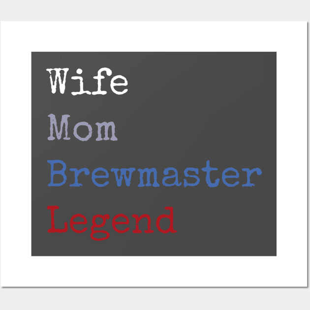 Wife mom brewmaster legend Wall Art by Apollo Beach Tees